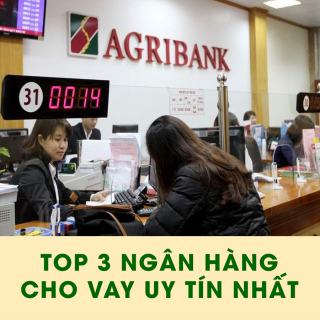 Top 3 ngân hàng cho vay thế chấp uy tín nhất hiện nay